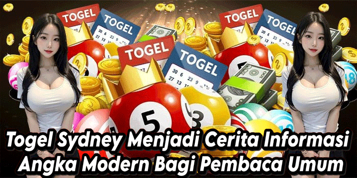 Togel Sydney Menjadi Cerita Informasi Angka Modern Bagi Pembaca Umum