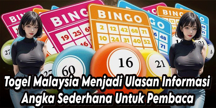 Togel Malaysia Menjadi Ulasan Informasi Angka Sederhana Untuk Pembaca 